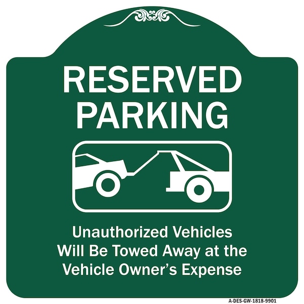 Reserved Parking Unauthorized Vehicles Towed Away Owner Expense Alum, 18" L, 18" H, GW-1818-9901